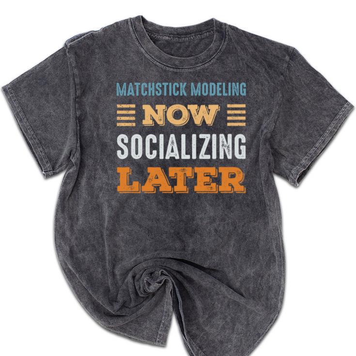 Matchstick Modeling Now Minimal Socializing Introvert Mineral Wash Tshirts