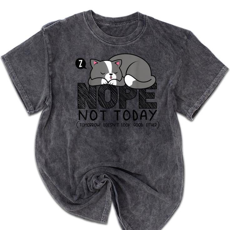 Nope Not Today Tomorrow's Not Looking Good Either Introverts Mineral Wash Tshirts
