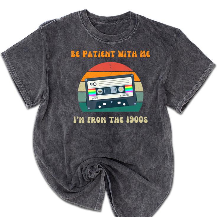 Be Patient With Me I'm From The 1900s Birthday Premium Mineral Wash Tshirts