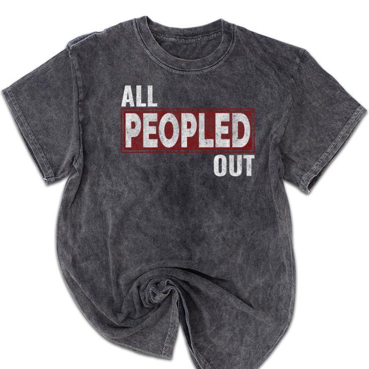 All Peopled Out Introvert Joke Sarcastic Quote Premium Tri-Blend Mineral Wash Tshirts