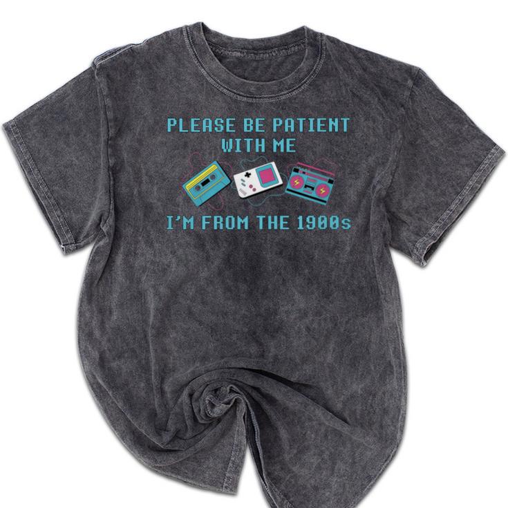 PLEASE BE PATIENT WITH ME I'M FROM THE 1900s 90s Meme Premium Tri-Blend Mineral Wash Tshirts