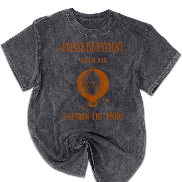 Please Be Patient With Me I'm From The 1900s Air Balloon Mineral Wash Tshirts