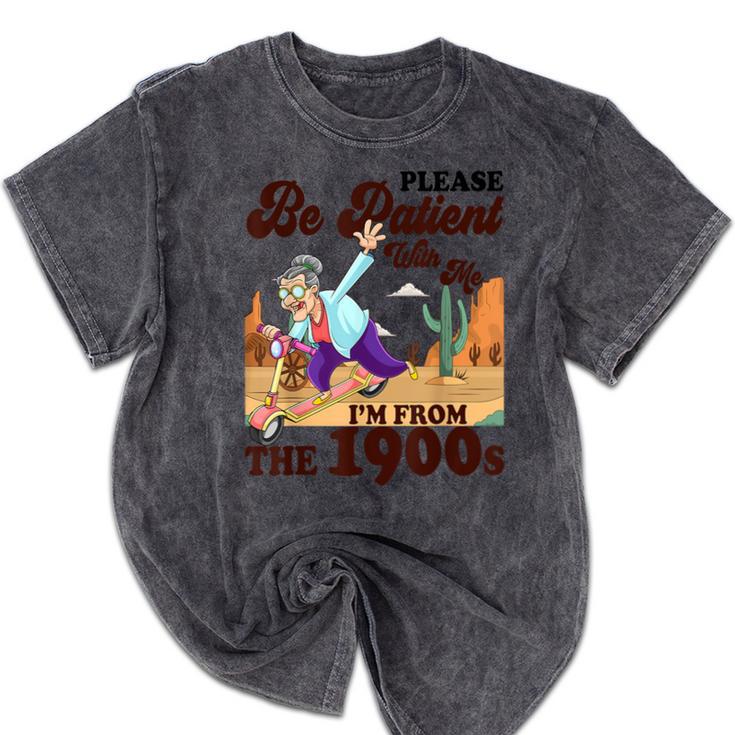 Please Be Patient With Me I'm From The 1900s Gen X Boomer Mineral Wash Tshirts
