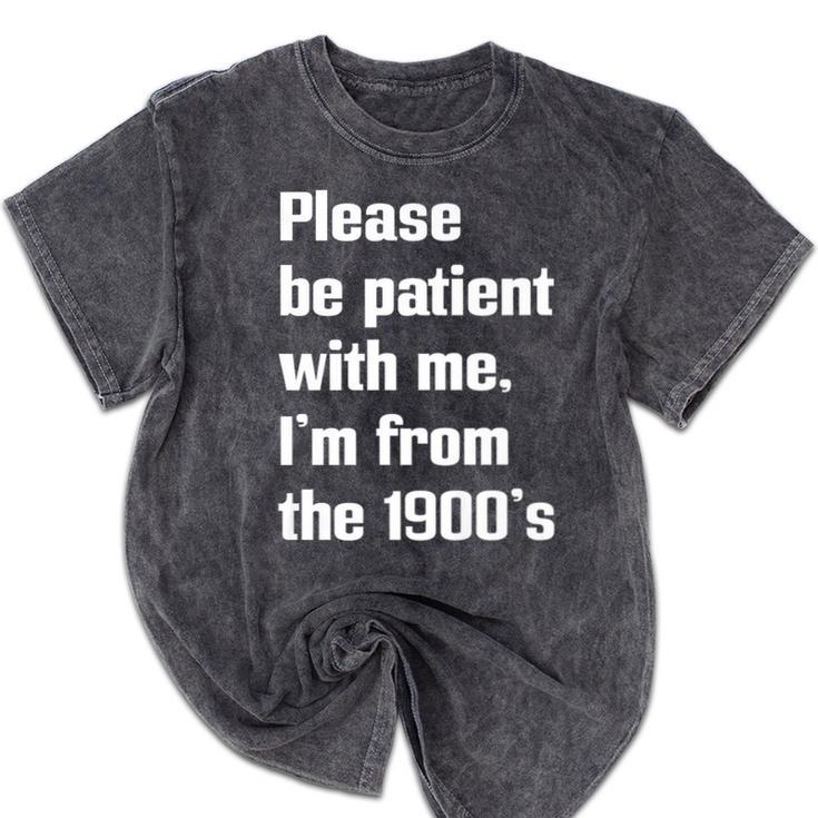 Please Be Patient With Me I'm From The 1900s Generation X Premium Mineral Wash Tshirts