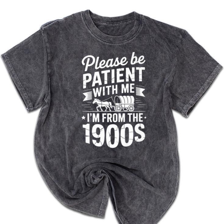 Please Be Patient I'm From The 1900s Old Man Premium Mineral Wash Tshirts