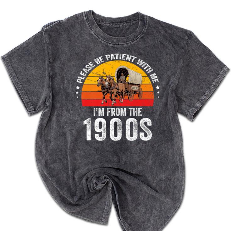 Please Be Patient With Me I'm From The 1900s Premium Mineral Wash Tshirts