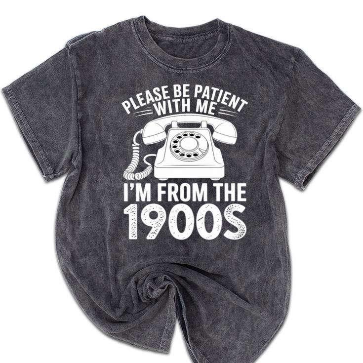 Please Be Patient With Me I'm From The 1900s Premium Tri-Blend Mineral Wash Tshirts