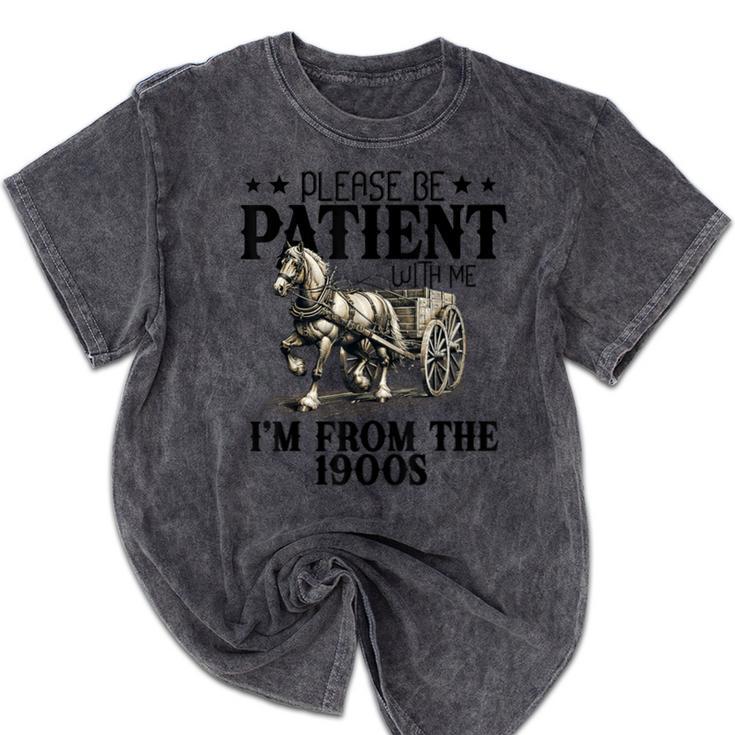Please Patient I'm From The 1900s Quote Vintage Horse Mineral Wash Tshirts
