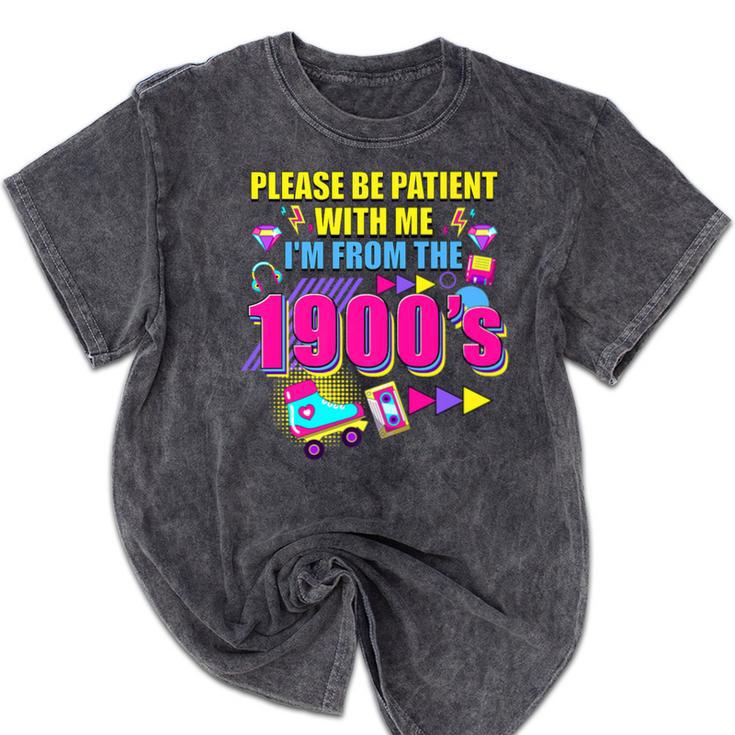 Please Be Patient With Me I'm From The 1900s Retro Vibes Premium Mineral Wash Tshirts