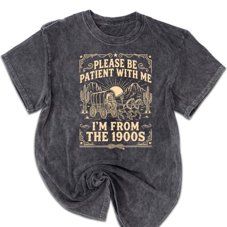 Please Be Patient With Me I'm From The 1900s Vintage Cowboy Mineral Wash Tshirts