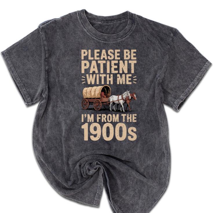 Please Be Patient With Me I'm From The 1900s Vintage Premium Mineral Wash Tshirts