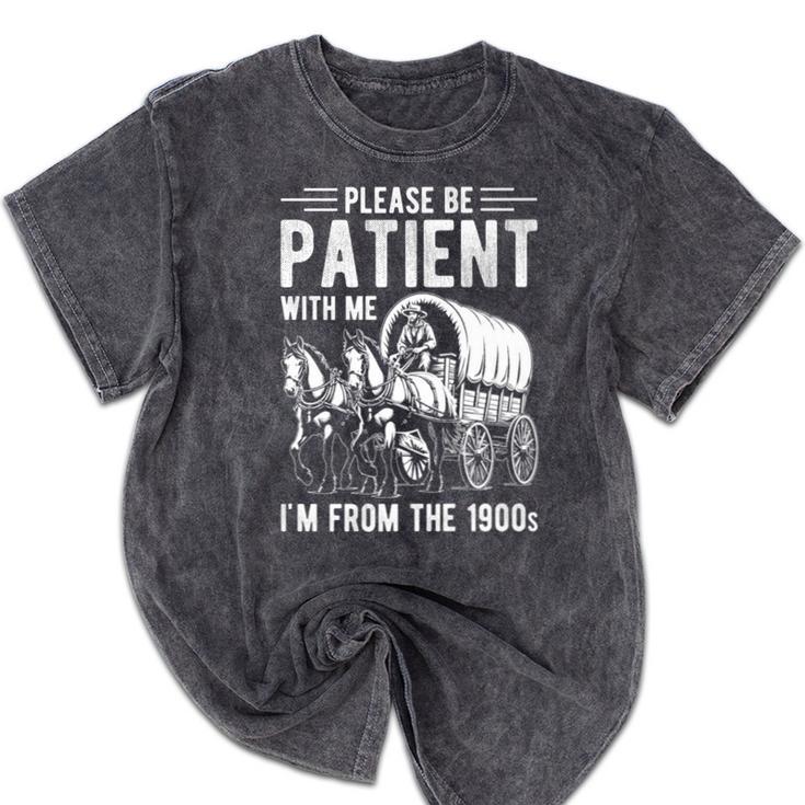 PLEASE BE PATIENT I'M FROM THE 1900s Vintage 1900s Retro Premium Mineral Wash Tshirts