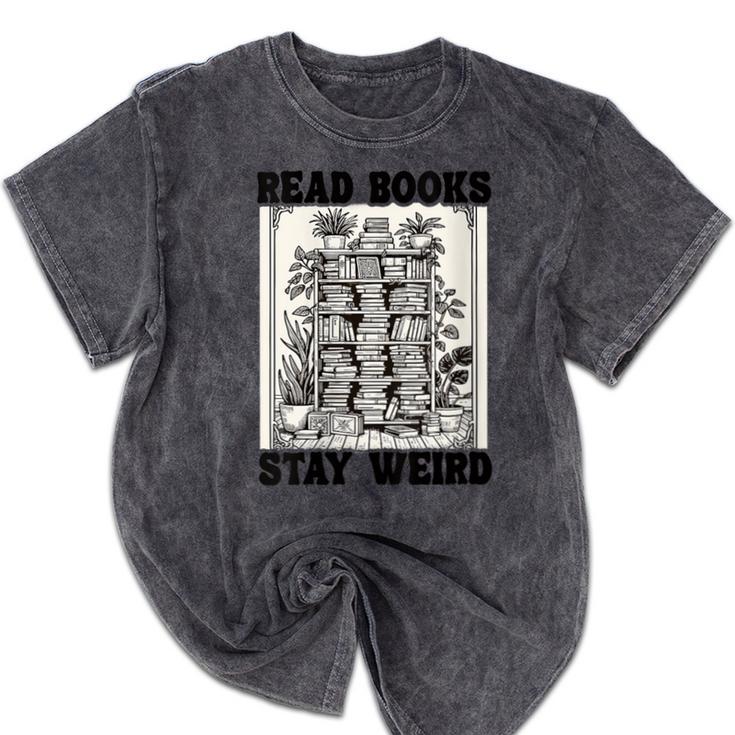 Read Books Stay Weird Book Lover Joke Introvert Reading Mineral Wash Tshirts