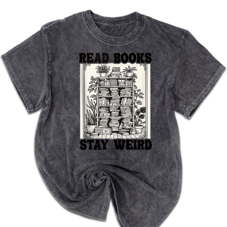 Read Books Stay Weird Book Lover Joke Introvert Reading Mineral Wash Tshirts