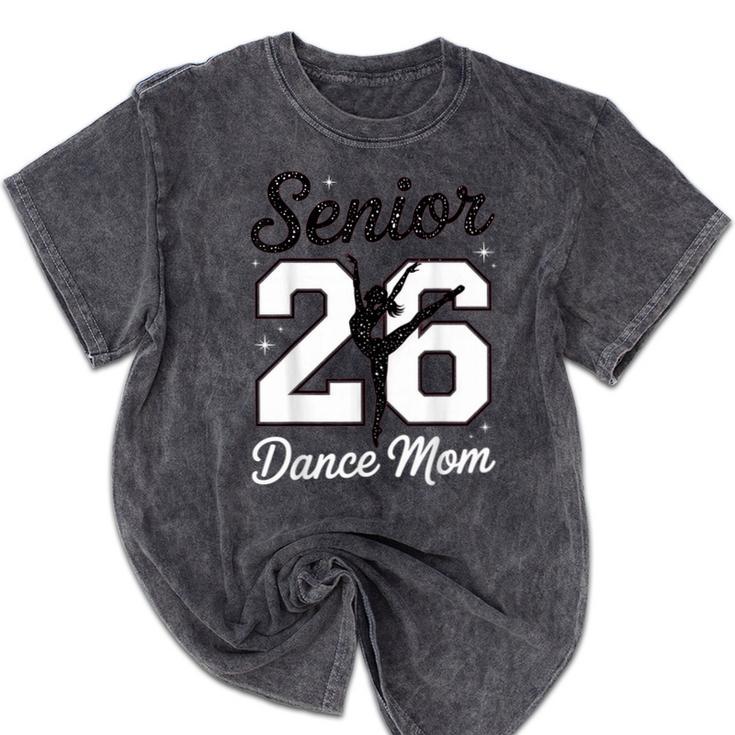 Senior Dance Mom Class Of 2026 Dancer Daughter Graduation Mineral Wash Tshirts