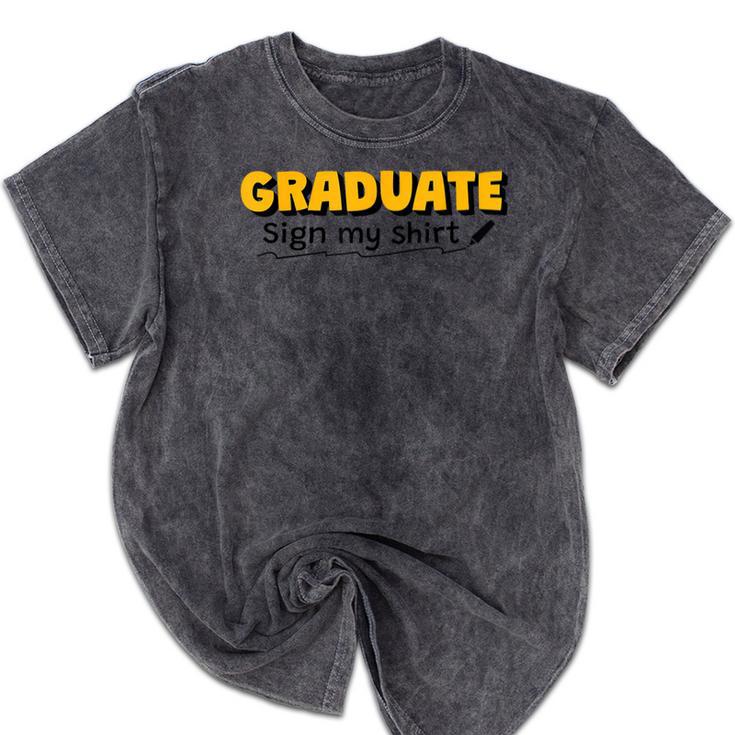 Sign My Shirt Graduate I Sign Sign School Graduation Mineral Wash Tshirts