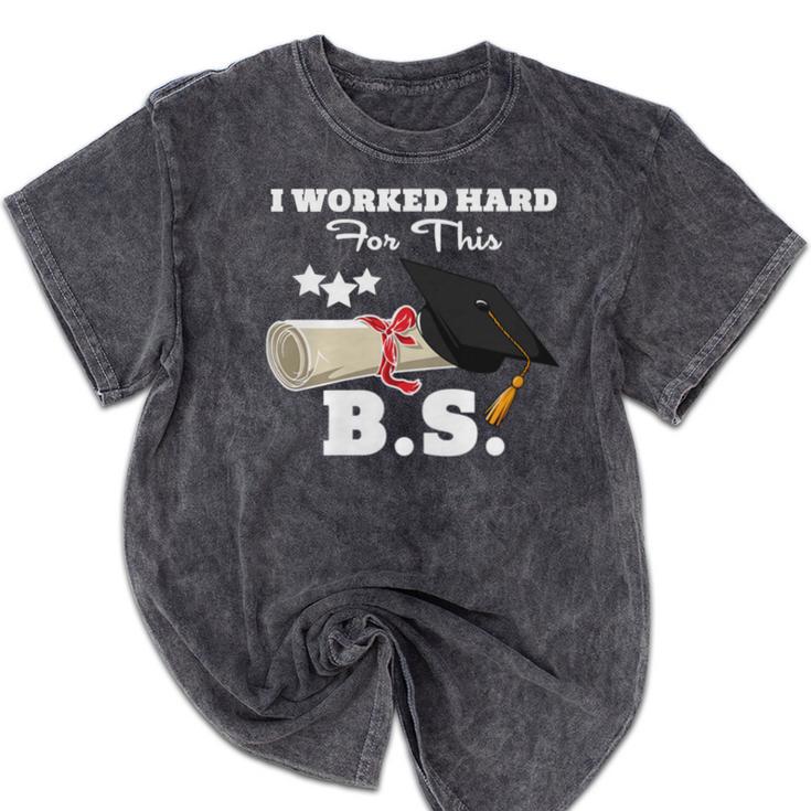 I Worked Hard For This BS Men Women Graduation Premium Tri-Blend Mineral Wash Tshirts