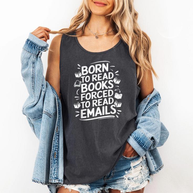 Born To Read Books Forced To Read Emails Bookish Comfort Colors Tank Top