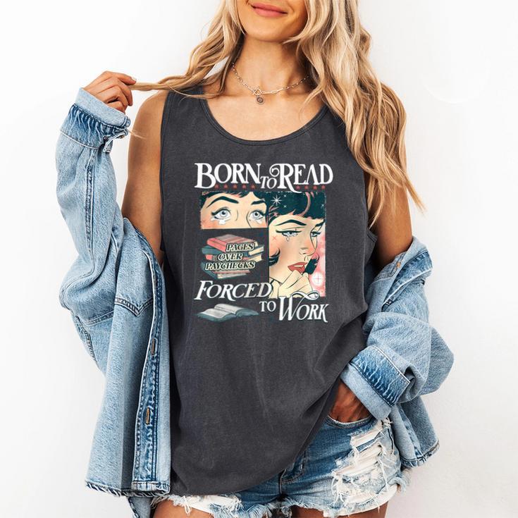 Born To Read Forced To Work Bookish Book Addict Book Lover Comfort Colors Tank Top