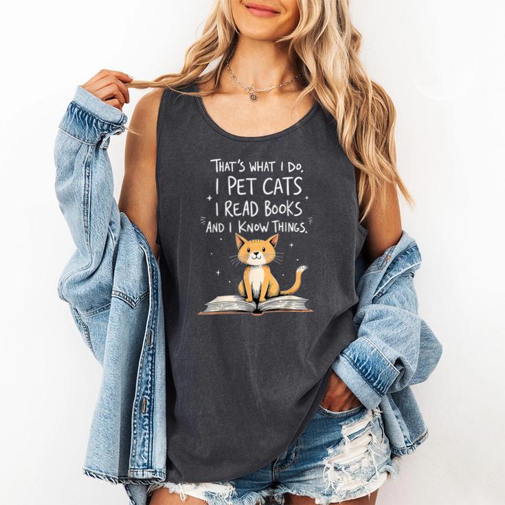 That's What I Do I Pet Cats I Read Books And I Know Things Comfort Colors Tank Top