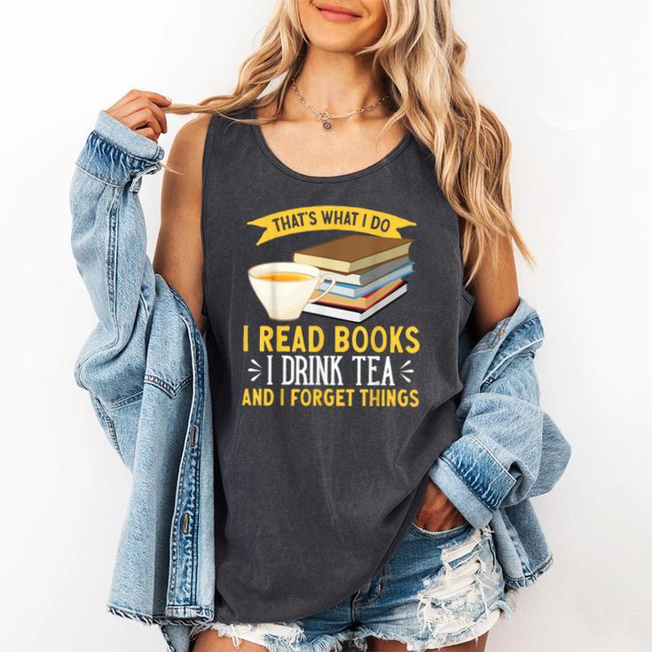That’s What I Do Read Books I Drink Tea And I Forget Things Comfort Colors Tank Top