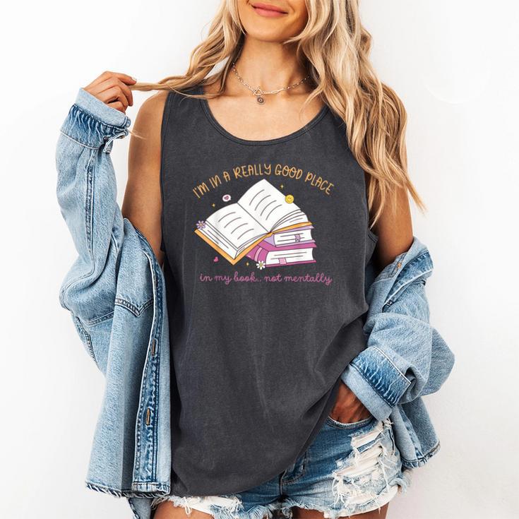 I'm In A Really Good Place In My Book Not Mentally Comfort Colors Tank Top
