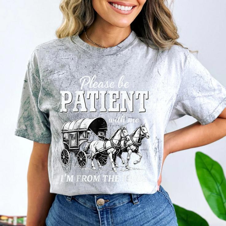 Please Be Patient With Me I'm From The 1900s Comfort Color Blast T-Shirt