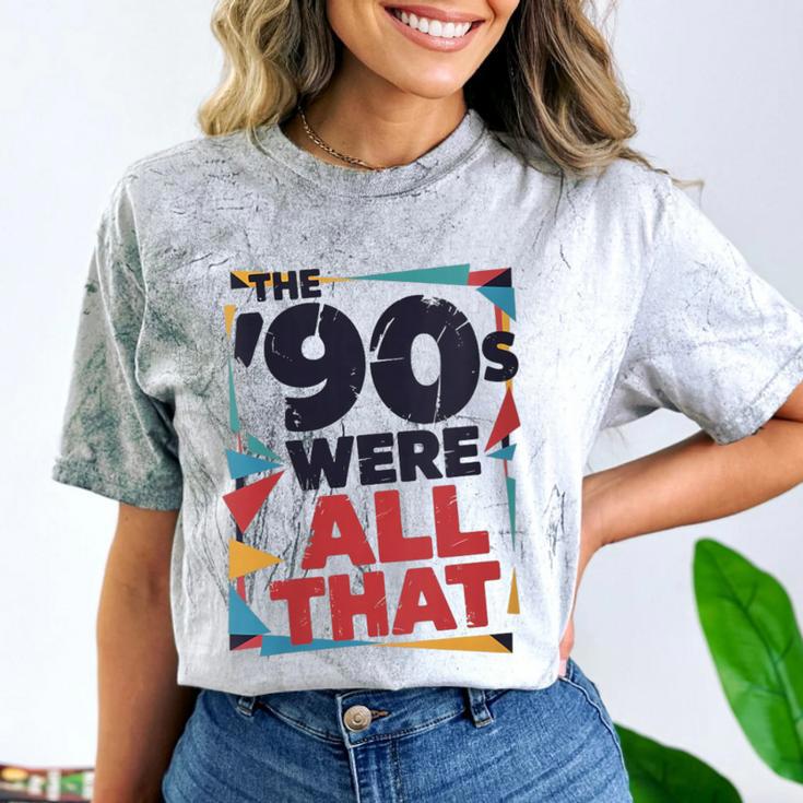 The 90s Were All That – Retro 1990s Nostalgia Tee Comfort Color Blast T-Shirt