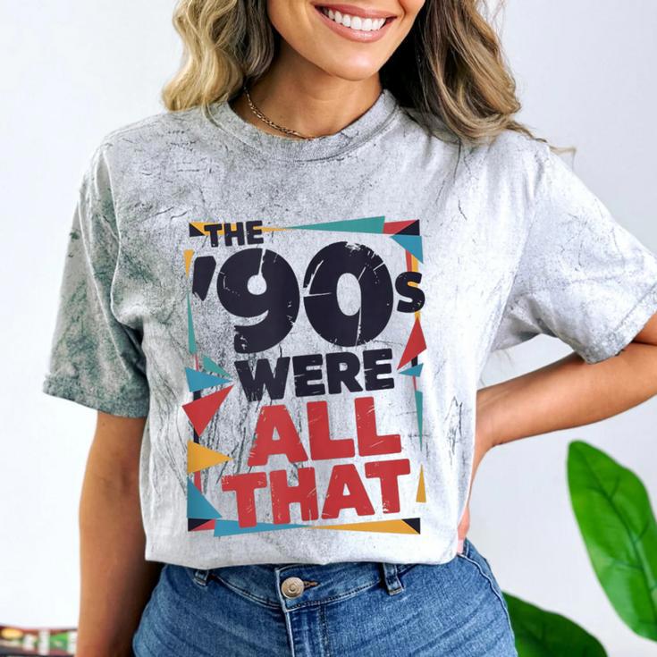 The 90s Were All That – Retro 1990s Nostalgia Tee Comfort Color Blast T-Shirt