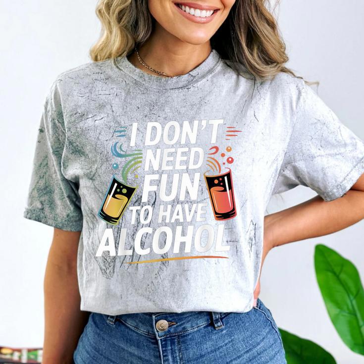 I Don't Need Fun To Have Alcohol Introvert Party Drink Comfort Color Blast T-Shirt I Don't Need Fun To Have Alcohol Introvert Party Drink Comfort Color Blast T-Shirt