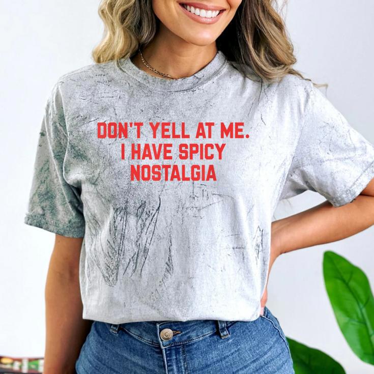 Don't Yell At Me I Have Spicy Nostalgia Comfort Color Blast T-Shirt