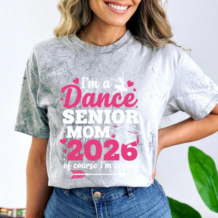 I'm A Dance Senior Mom 2026 Of Course I'm Crying Graduation Comfort Color Blast T-Shirt