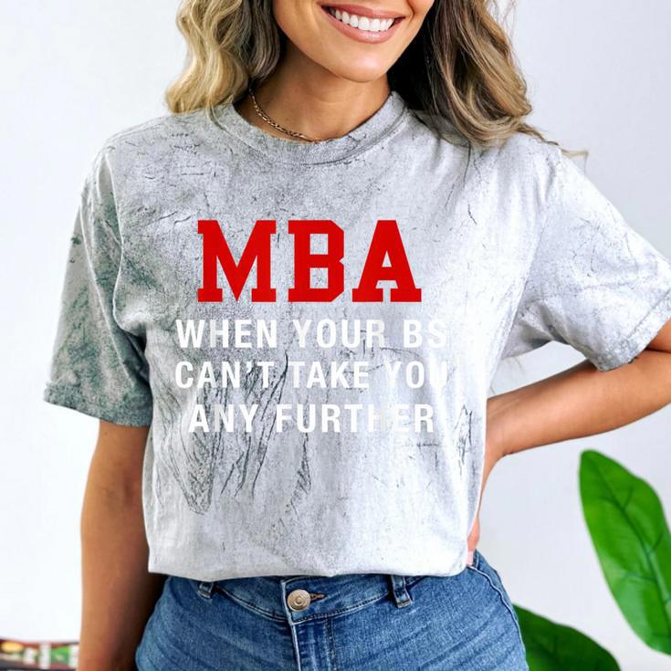 MBA When Your BS Can't Take You Any Further Shirt Graduation Comfort Color Blast T-Shirt