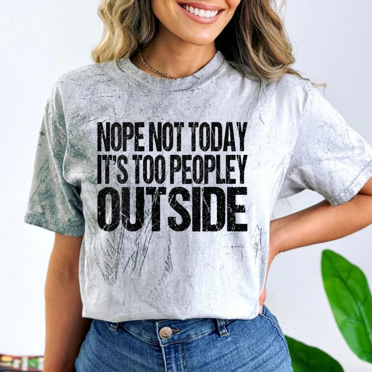 Nope Not Today Its Too Peopley Outside Introvert Lazy Comfort Color Blast T-Shirt Nope Not Today Its Too Peopley Outside Introvert Lazy Comfort Color Blast T-Shirt
