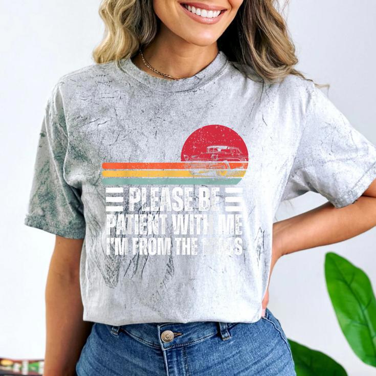 Please Be Patient With Me I'm From The 1900s Fathers Day Comfort Color Blast T-Shirt Please Be Patient With Me I'm From The 1900s Fathers Day Comfort Color Blast T-Shirt