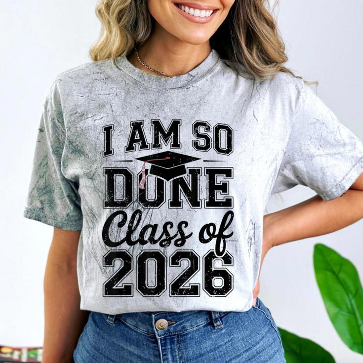 I Am So Done Class Of 2026 Graduation School Graduate Comfort Color Blast T-Shirt