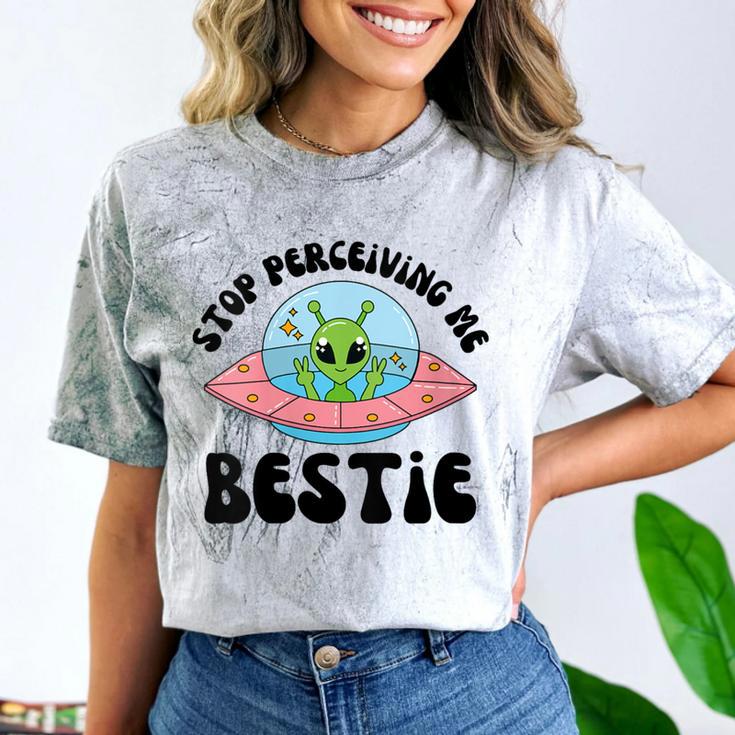 Stop Perceiving Me Bestie Alien Neurodivergent Introvert Comfort Color Blast T-Shirt