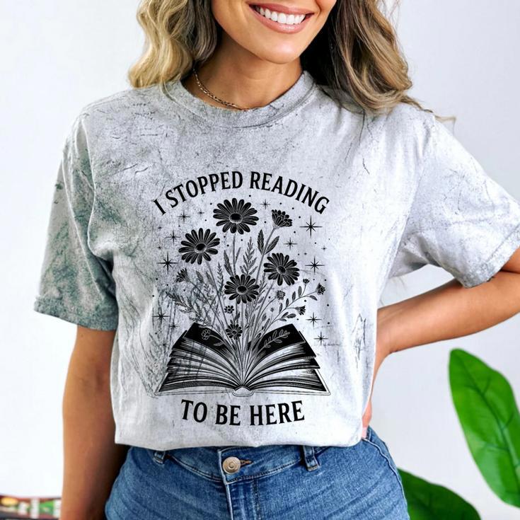 I Stopped Reading To Be Here Introvert Book Lover Bookworm Comfort Color Blast T-Shirt I Stopped Reading To Be Here Introvert Book Lover Bookworm Comfort Color Blast T-Shirt