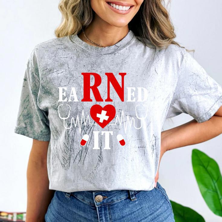 Earned It For Nurse Graduation Or RN LPN Nursing School Grad Comfort Color Blast T-Shirt