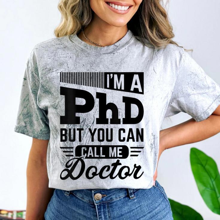I'm A PhD Call Me Doctor Doctorate Degree Graduation Comfort Color Blast T-Shirt