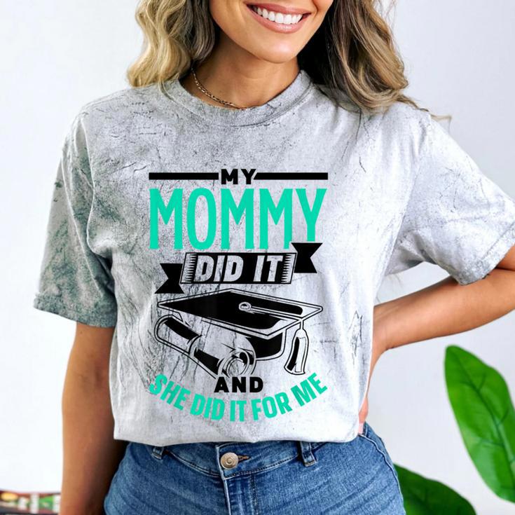 My Mommy Did It And She Did It For Me Graduation Graduate Comfort Color Blast T-Shirt