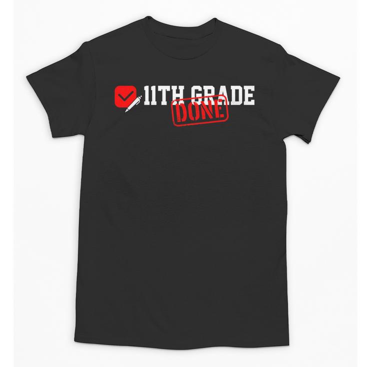 11th Grade Done Last Day Of Schoo 11th Grade Graduation Unisex T-Shirt