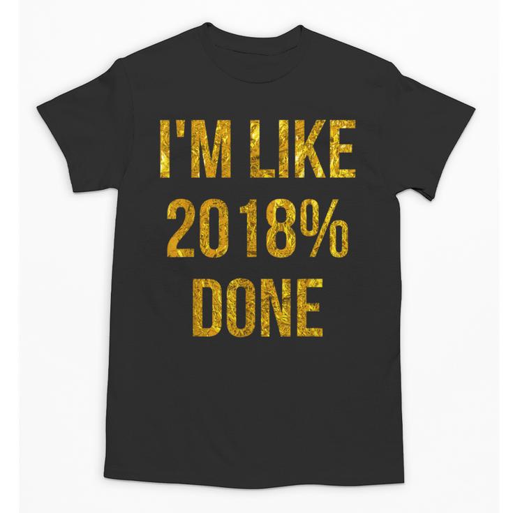 2018 Done High School Senior Graduation New Years Eve Shirt Unisex T-Shirt