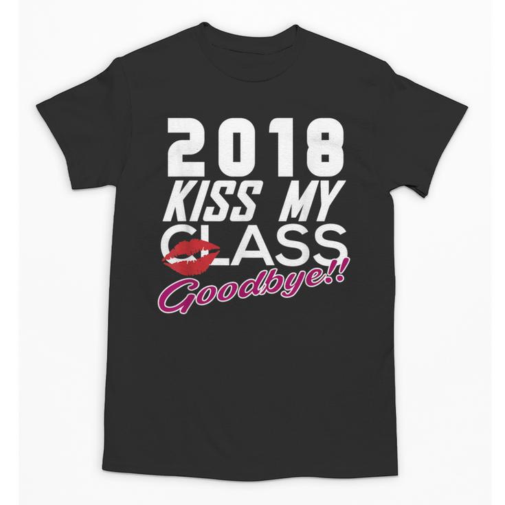 2018 Kiss My Class Goodbye Graduation Unisex T-Shirt
