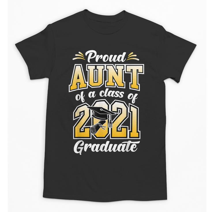 2021 Graduation Shirts For Family 2021 Graduation For Aunt Unisex T-Shirt