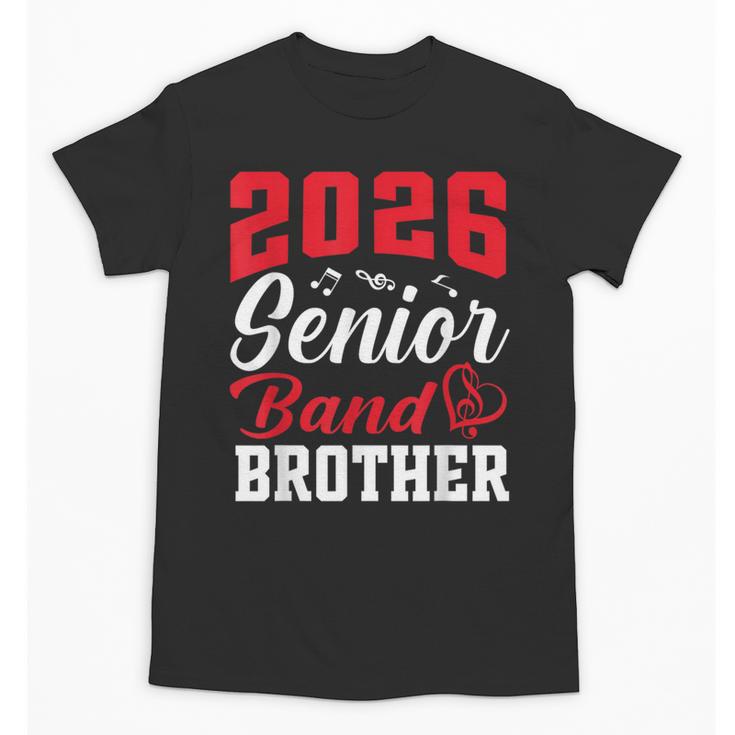 2026 Senior Band Brother Class Of 2026 Parent Graduation Unisex T-Shirt