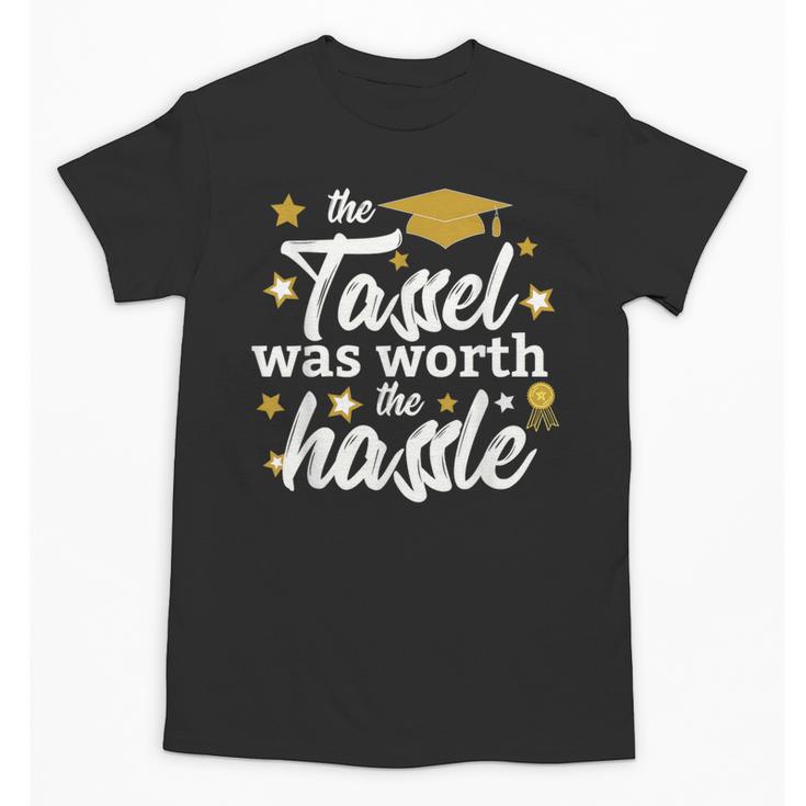 2026 Tassel Graduation The Tassel Was Worth The Hassle Unisex T-Shirt