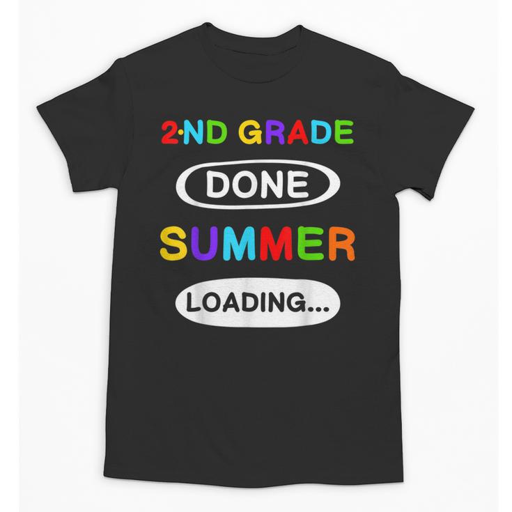 2nd Grade Graduation Shirt 2nd Grade Done Summer Loading Unisex T-Shirt