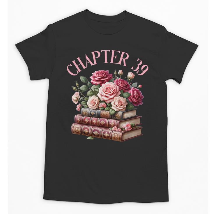 39th Birthday Chapter 39 Birthday Shirt Women Book Lover Unisex T-Shirt