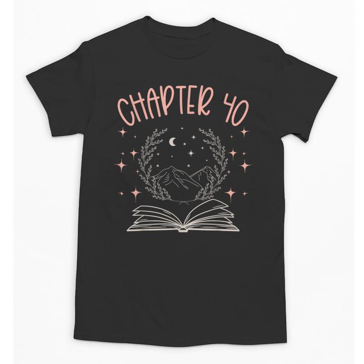 40th Birthday Women Book Lovers Chapter 40 Its My Birthday Unisex T-Shirt 40th Birthday Women Book Lovers Chapter 40 Its My Birthday Unisex T-Shirt
